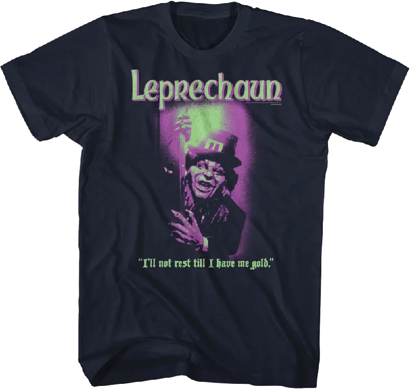 I'll Not Rest Till I Have Me Gold Leprechaun T-Shirt