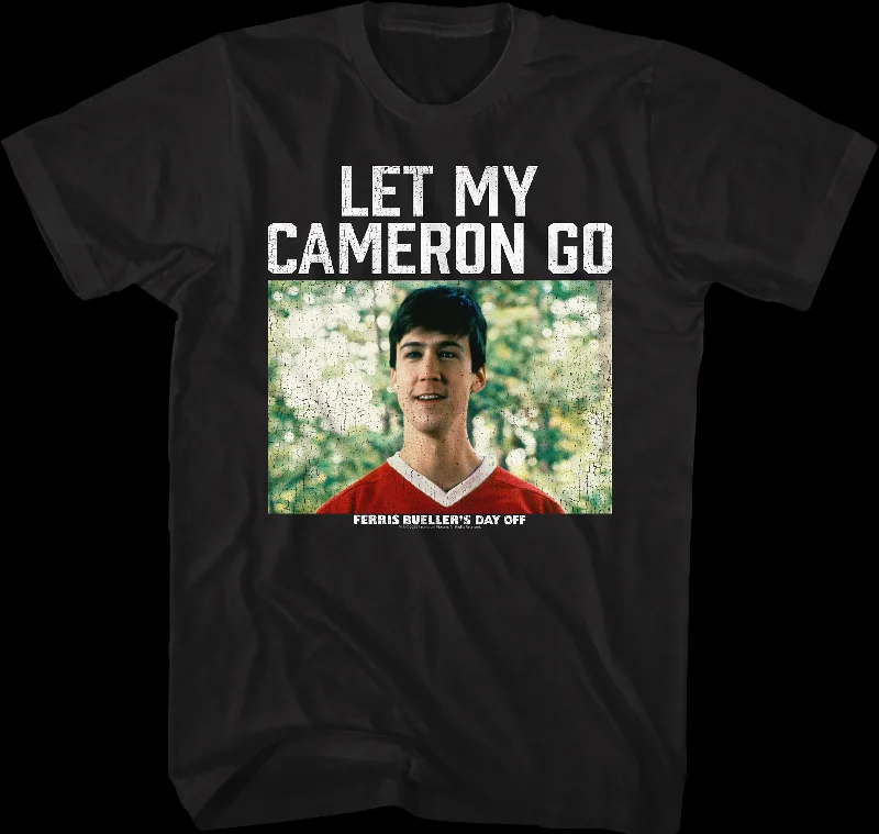 Let My Cameron Go Ferris Bueller's Day Off T-Shirt