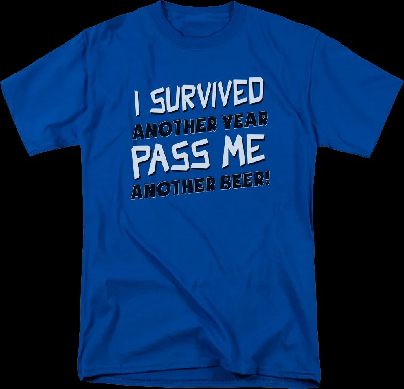 I Survived Another Year Pass Me Another Beer T-Shirt