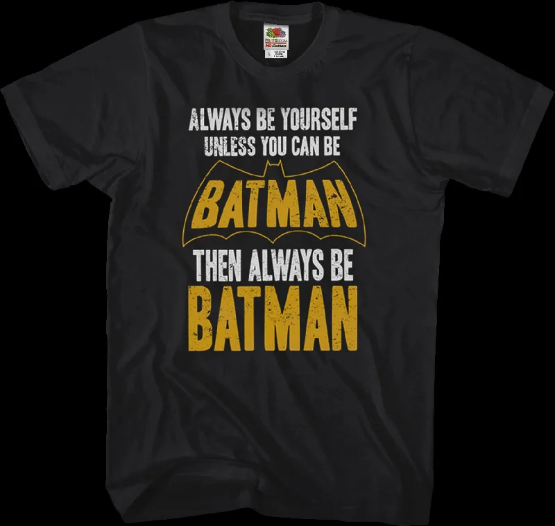 Always Be Batman T-Shirt