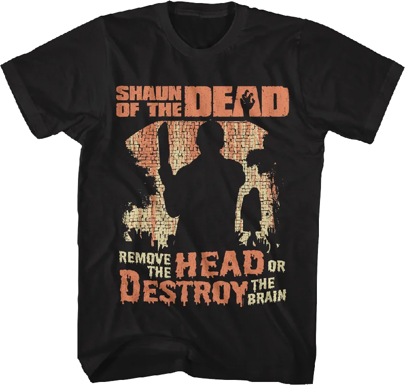 Remove The Head Or Destroy The Brain Shaun Of The Dead T-Shirt