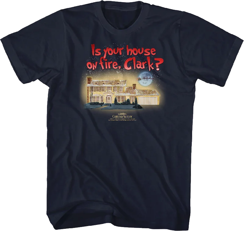 Is Your House On Fire Clark Christmas Vacation T-Shirt