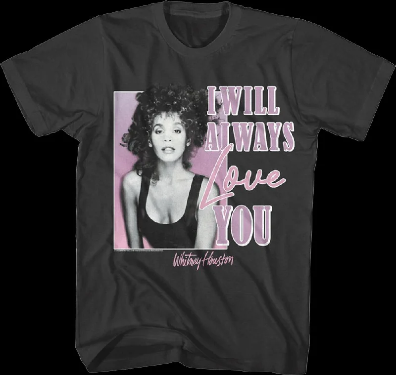 I Will Always Love You Whitney Houston T-Shirt