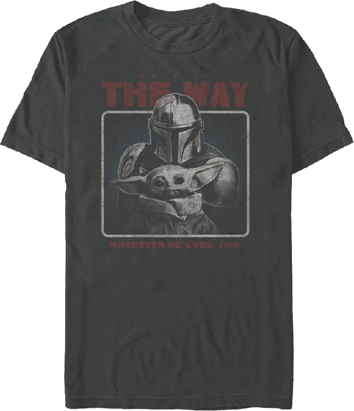 Wherever He Goes I Go The Mandalorian Star Wars T-Shirt