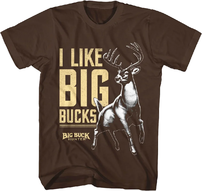 I Like Big Bucks Big Buck Hunter T-Shirt