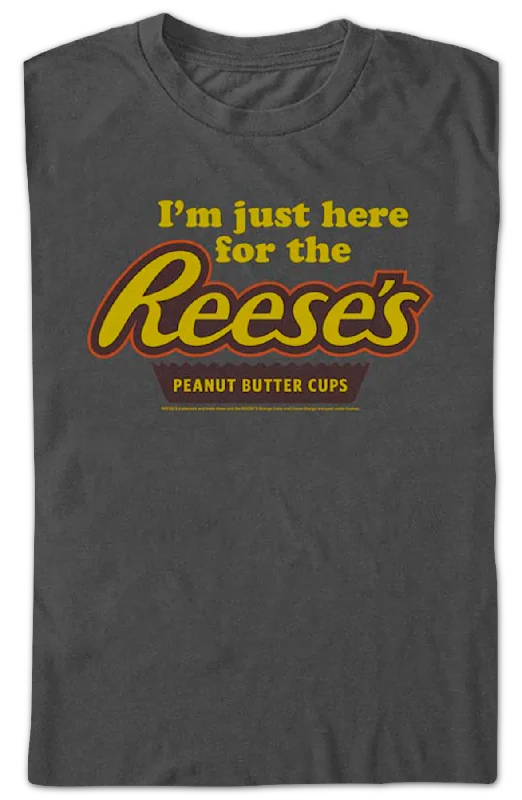 I'm Just Here For The Reese's Peanut Butter Cups Hershey T-Shirt