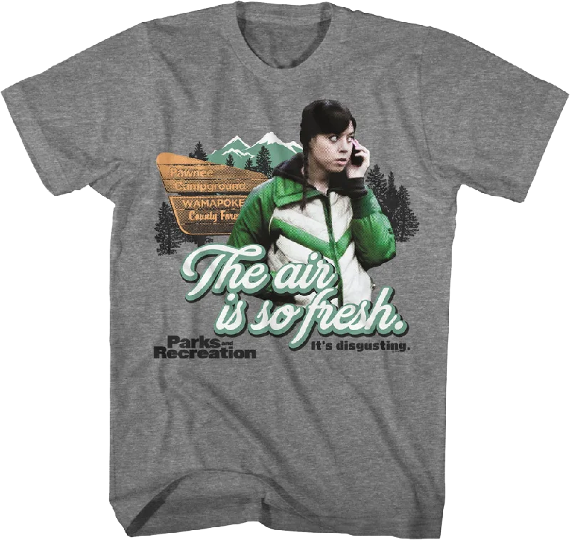 The Air Is So Fresh It's Disgusting Parks And Recreation T-Shirt