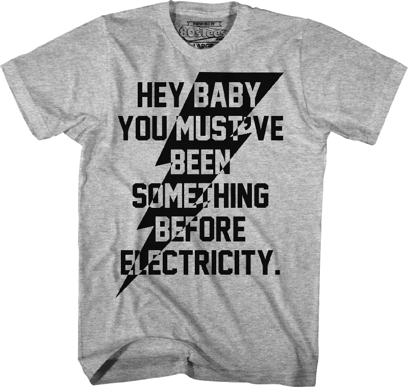 You Must've Been Something Before Electricity Caddyshack T-Shirt