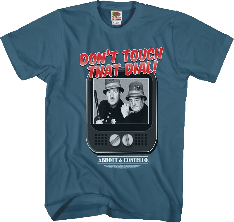 Don't Touch That Dial Abbott And Costello T-Shirt