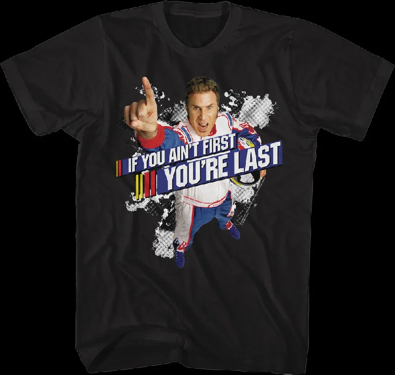 Ricky Bobby If You Ain't First You're Last Talladega Nights T-Shirt