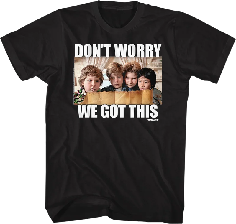 We Got This Goonies T-Shirt