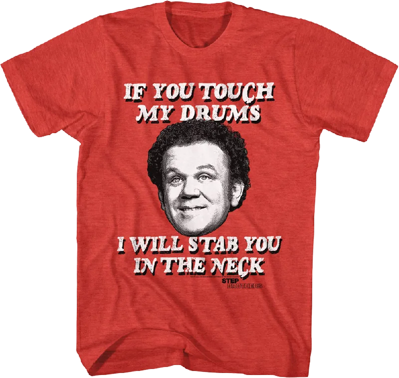 If You Touch My Drums Step Brothers T-Shirt